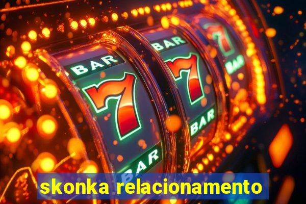 skonka relacionamento